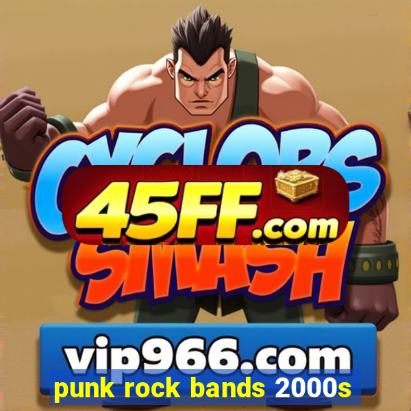 punk rock bands 2000s